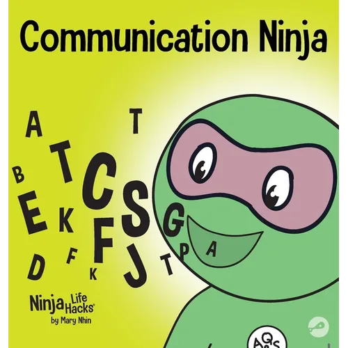Communication Ninja: A Children's Book About Listening and Communicating Effectively - Hardcover