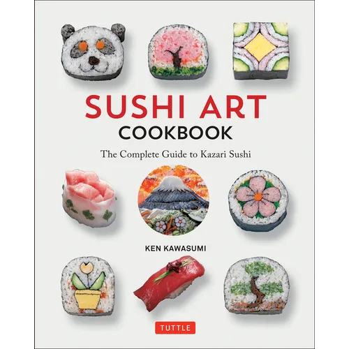 Sushi Art Cookbook: The Complete Guide to Kazari Sushi - Hardcover