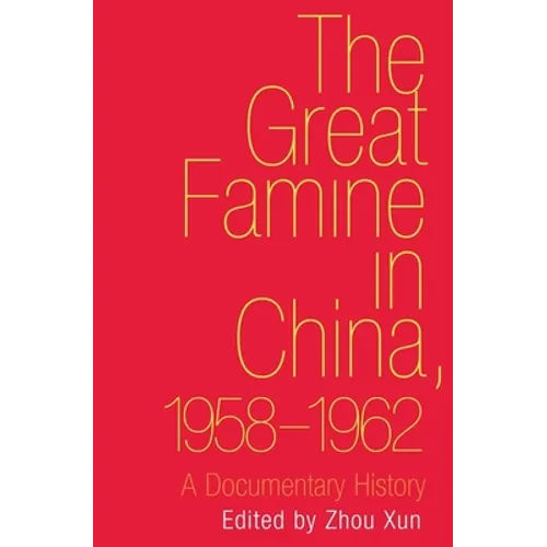 Great Famine in China, 1958-1962: A Documentary History - Hardcover