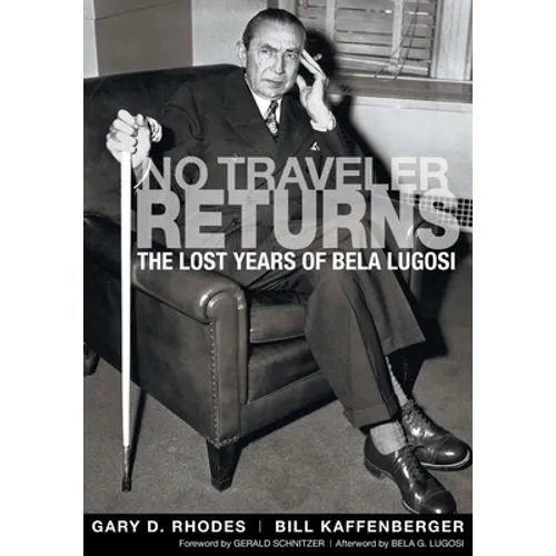 No Traveler Returns: The Lost Years of Bela Lugosi - Paperback