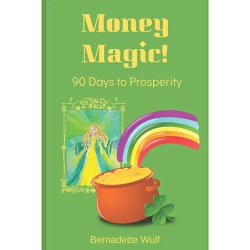 Money Magic!: 90 Days to Prosperity - Paperback