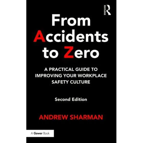 From Accidents to Zero: A Practical Guide to Improving Your Workplace Safety Culture - Hardcover