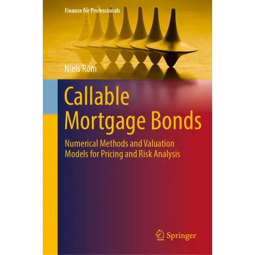Callable Mortgage Bonds: Numerical Methods and Valuation Models for Pricing and Risk Analysis - Hardcover