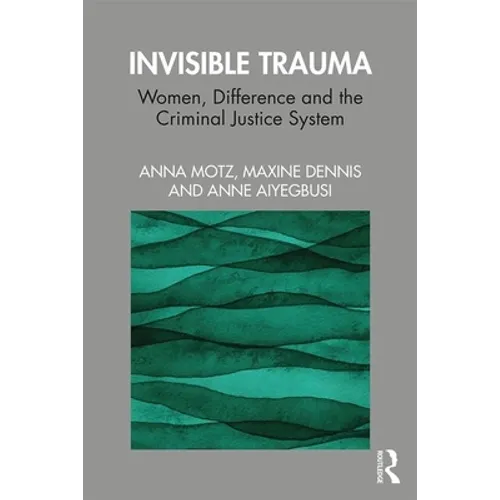 Invisible Trauma: Women, Difference and the Criminal Justice System - Paperback