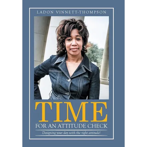 Time for an Attitude Check: Designing your day with the right attitude! - Hardcover