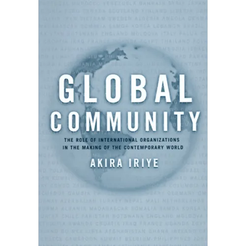Global Community: The Role of International Organizations in the Making of the Contemporary World - Paperback