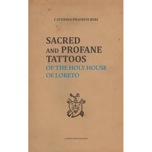 Sacred and Profane Tattoos: of the Holy House of Loreto - Paperback