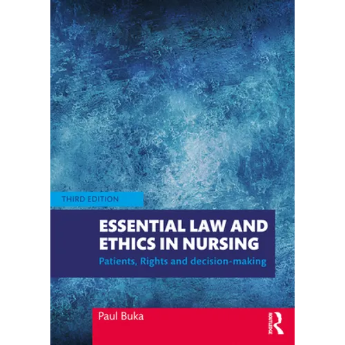 Essential Law and Ethics in Nursing: Patients, Rights and Decision-Making - Paperback
