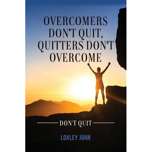 Overcomers Don't Quit, Quitters Don't Overcome - Paperback