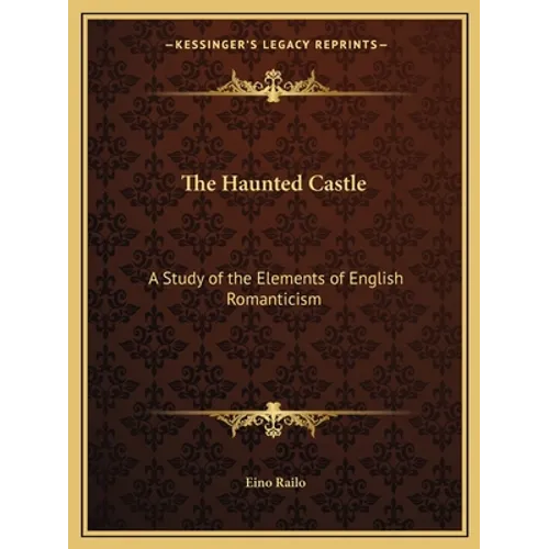 The Haunted Castle: A Study of the Elements of English Romanticism - Paperback
