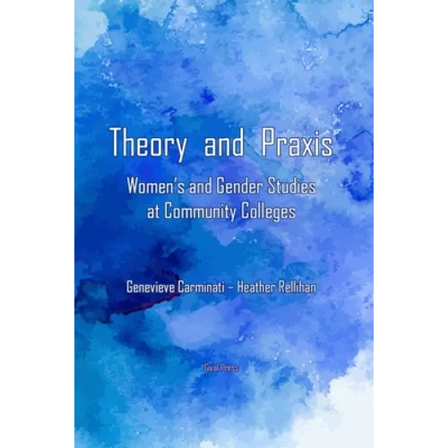 Theory and Praxis: Women's and Gender Studies at Community Colleges - Paperback