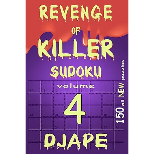 Revenge of Killer Sudoku 4: 150 Of All New Puzzles - Paperback