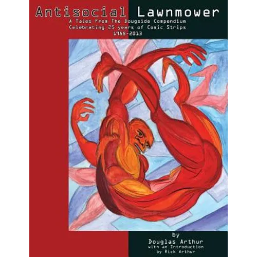 Antisocial Lawnmower: A Tales From the Dougside Compendium: Comics from 1988-2013 - Paperback