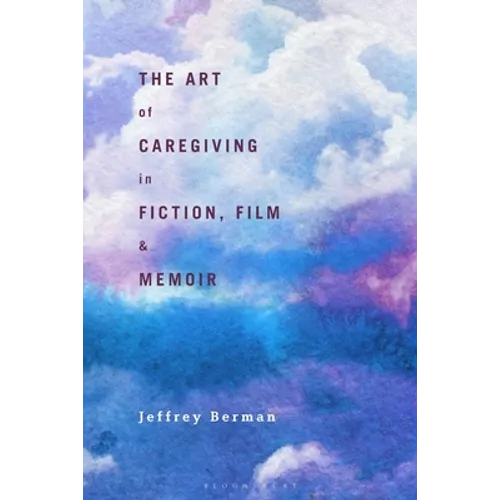 The Art of Caregiving in Fiction, Film, and Memoir - Paperback