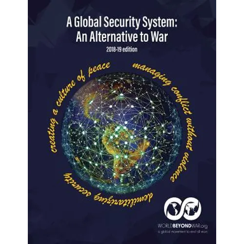A Global Security System: An Alternative to War (2018-19 Edition) - Paperback