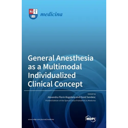 General Anesthesia as a Multimodal Individualized Clinical Concept - Hardcover