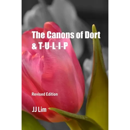 The Canons of Dort & TULIP - Paperback