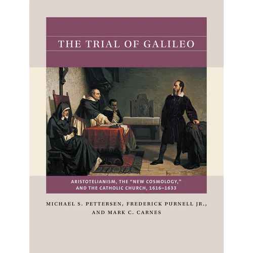The Trial of Galileo: Aristotelianism, the New Cosmology, and the Catholic Church, 1616-1633 - Paperback