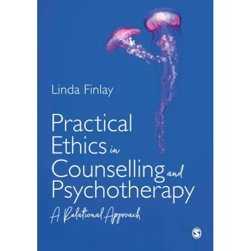 Practical Ethics in Counselling and Psychotherapy: A Relational Approach - Paperback