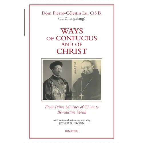 Ways of Confucius and of Christ: From Prime Minister of China to Benedictine Monk - Paperback
