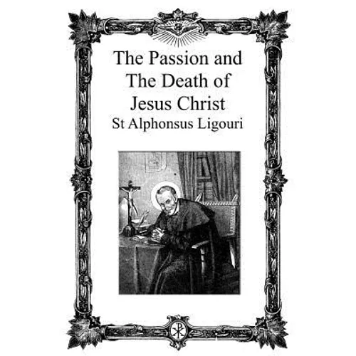 The Passion and the Death of Jesus Christ - Paperback