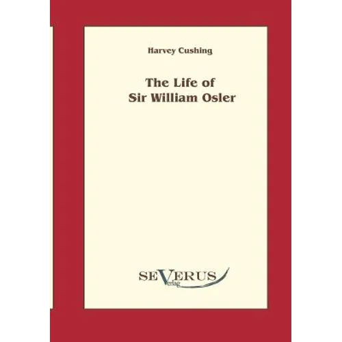 The life of Sir William Osler, Volume 1 - Paperback