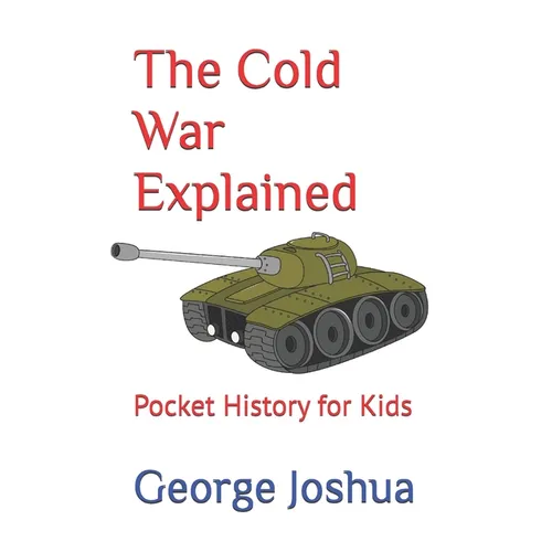 The Cold War Explained: Pocket History for Kids - Paperback