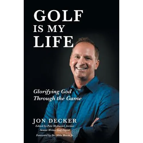 Golf Is My Life: Glorifying God Through the Game - Paperback