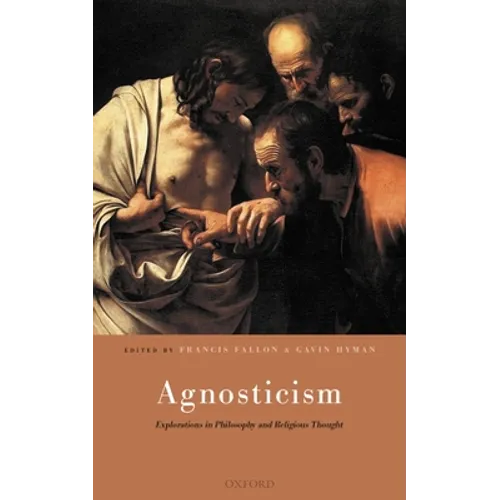 Agnosticism: Explorations in Philosophy and Religious Thought - Hardcover