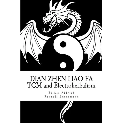 Dian Zhen Liao Fa: TCM and Electroherbalism - Paperback