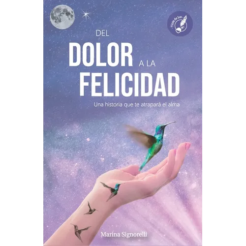 del Dolor a la Felicidad: Una historia que te atrapará el alma - Paperback