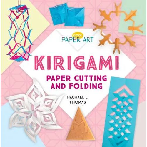 Kirigami: Paper Cutting and Folding: Paper Cutting and Folding - Library Binding
