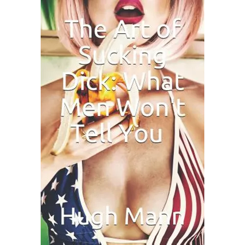 The Art of Sucking Dick: What Men Won't Tell You - Paperback