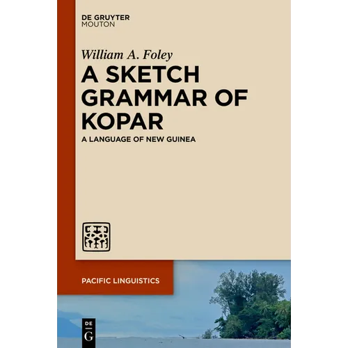 A Sketch Grammar of Kopar: A Language of New Guinea - Paperback