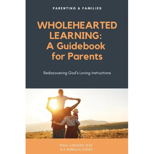 Wholehearted Learning: A Guidebook for Parents - Paperback