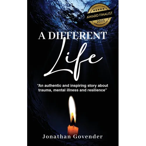 A Different Life: An authentic and inspiring story about trauma, mental illness and resilience - Paperback