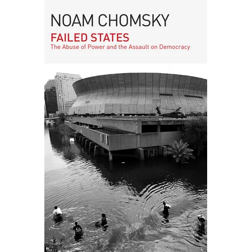 Failed States: The Abuse of Power and the Assault on Democracy - Hardcover