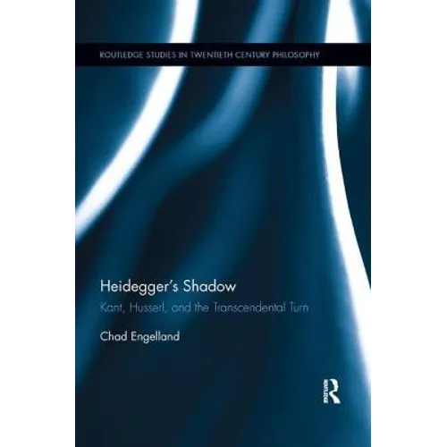 Heidegger's Shadow: Kant, Husserl, and the Transcendental Turn - Paperback