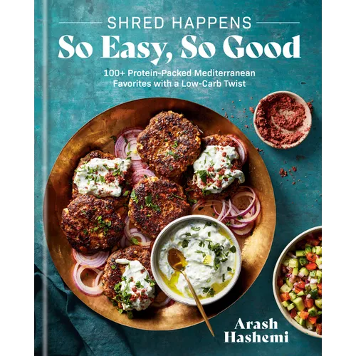 Shred Happens: So Easy, So Good: 100+ Protein-Packed Mediterranean Favorites with a Low-Carb Twist; A Cookbook - Hardcover