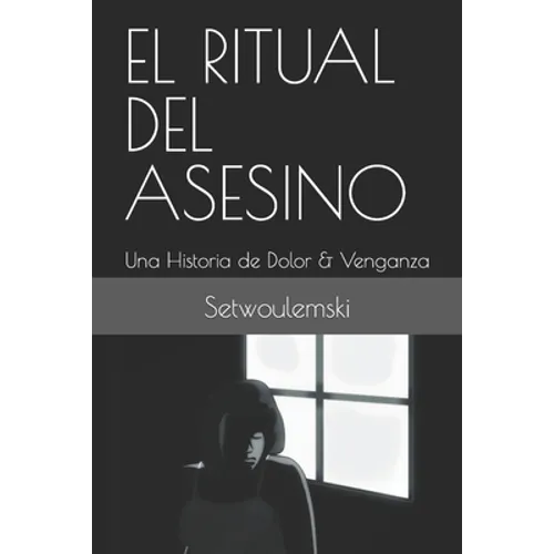 El Ritual del Asesino: Una Historia de Dolor & Venganza - Paperback
