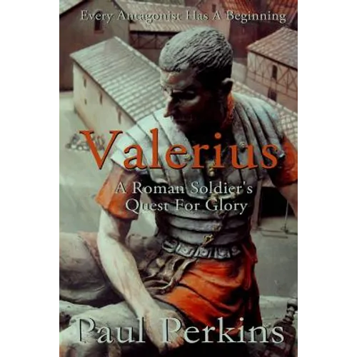 Valerius: A Roman Soldier's Quest For Glory - Paperback