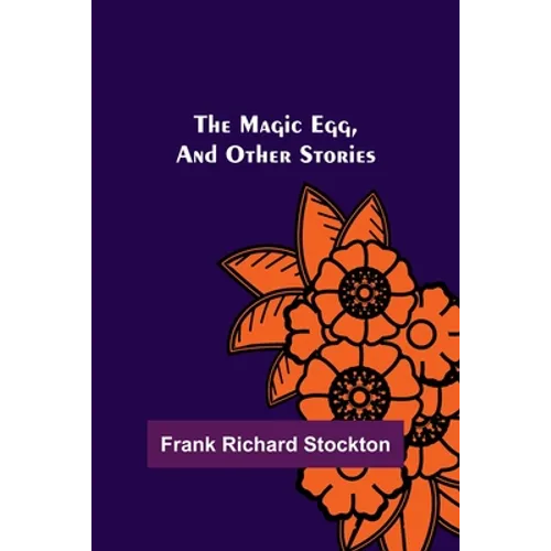 The Magic Egg, and Other Stories - Paperback
