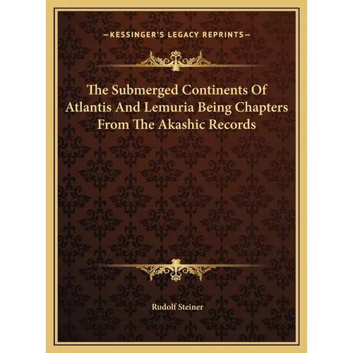 The Submerged Continents Of Atlantis And Lemuria Being Chapters From The Akashic Records - Hardcover