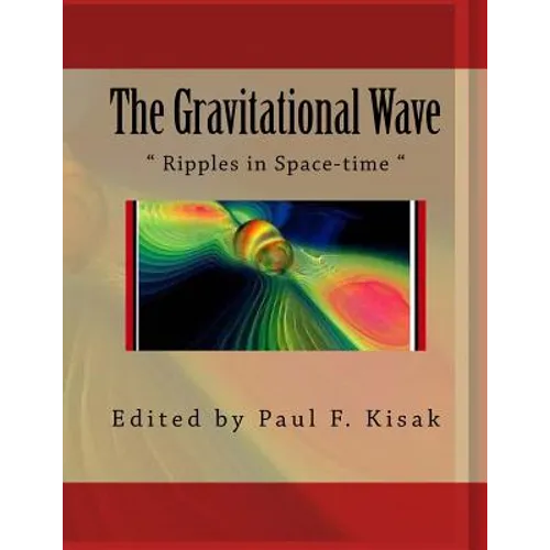 The Gravitational Wave: " Ripples in Space-time " - Paperback