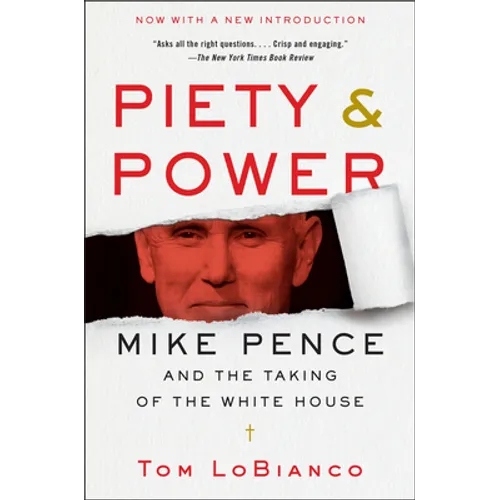 Piety & Power: Mike Pence and the Taking of the White House - Paperback