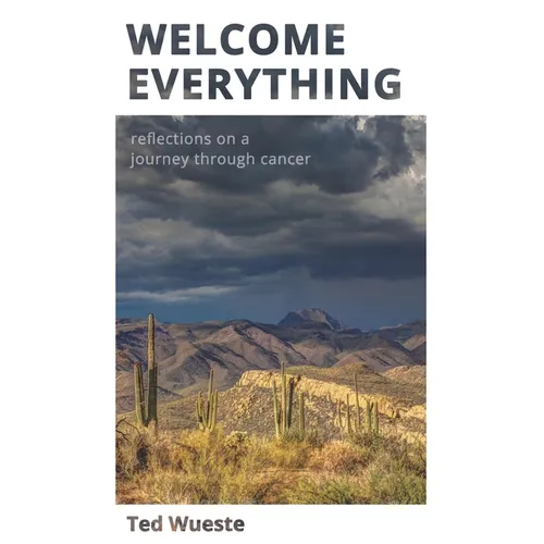 Welcome Everything: Reflections on a Journey through Cancer - Paperback