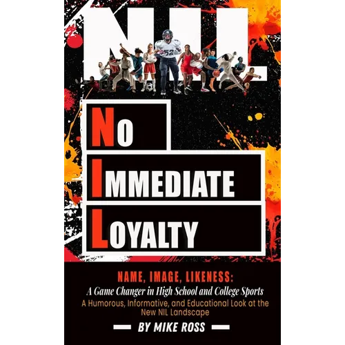 No Immediate Loyalty: Name, Image, Likeness: A Game Changer in High School and College Sports - Hardcover