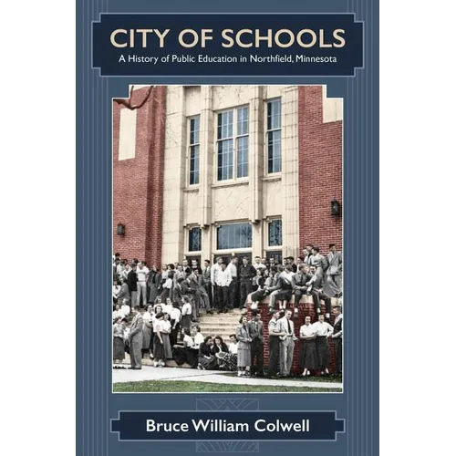 City of Schools: A History of Public Education in Northfield, Minnesota - Paperback