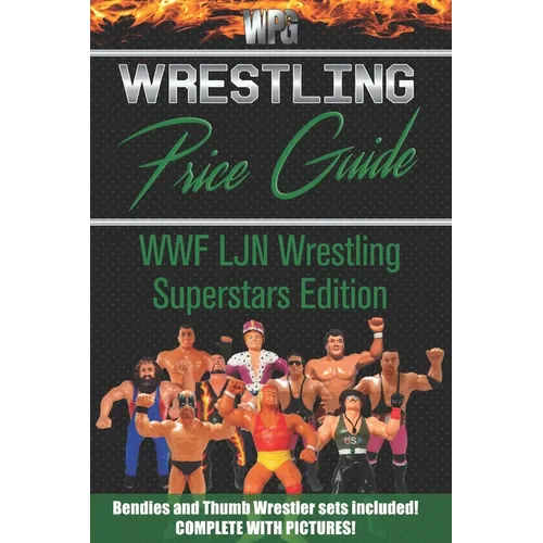 Wrestling Price Guide WWF LJN Wrestling Superstars Edition: Bendies and Thumb Wrestler Sets Included - Paperback