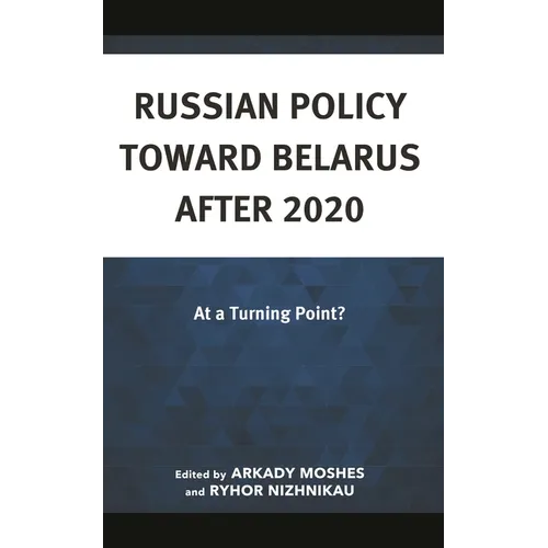 Russian Policy toward Belarus after 2020: At a Turning Point? - Hardcover